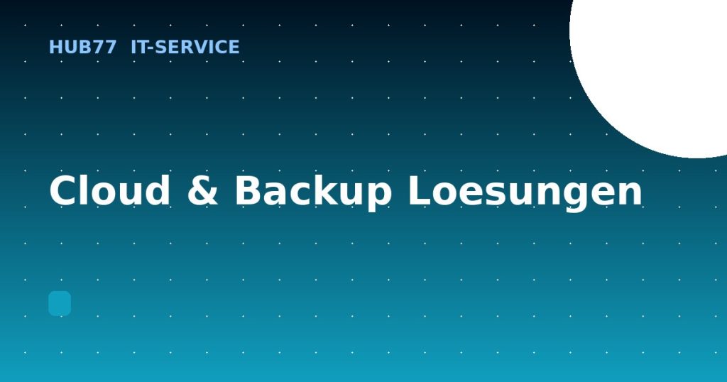 Cloud & Backup Lösungen